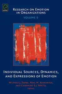Individual Sources, Dynamics, and Expressions of Emotion (Research on Emotion in Organizations)