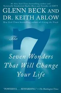 «The 7: Seven Wonders That Will Change Your Life» by Glenn Beck,Keith Ablow