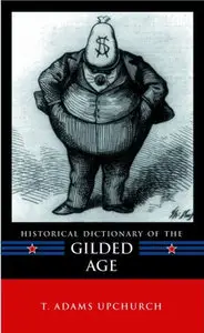 Historical Dictionary of the Gilded Age
