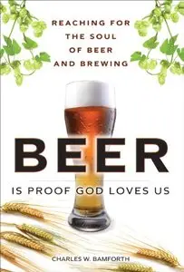 Beer Is Proof God Loves Us: Reaching for the Soul of Beer and Brewing (repost)