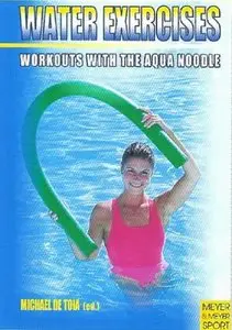 Water Exercises: Workouts with the Aqua Noodle