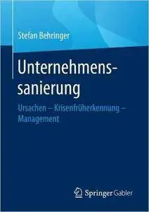 Unternehmenssanierung: Ursachen - Krisenfrüherkennung - Management