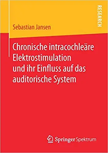 Chronische intracochleäre Elektrostimulation und ihr Einfluss auf das auditorische System (Repost)
