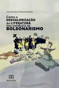 «Como a desvalorização da Literatura nos conduziu ao bolsonarismo» by José Eduardo Fonseca Brandão