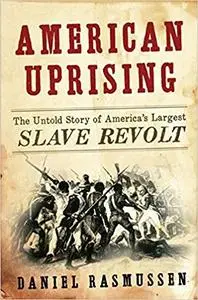 American Uprising: The Untold Story of America's Largest Slave Revolt