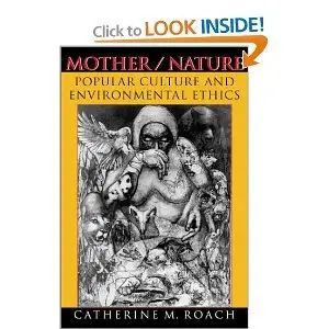 Mother / Nature: Popular Culture and Environmental Ethics