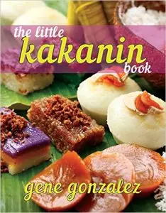 The Little Kakanin Book (Pinoy Classic Cuisine Series)