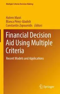 Financial Decision Aid Using Multiple Criteria: Recent Models and Applications