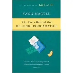 Yann Martel - The Facts Behind the Helsinki Roccamatios 