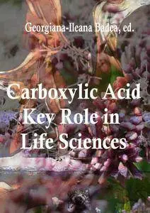 "Carboxylic Acid: Key Role in Life Sciences" ed. by Georgiana-Ileana Badea