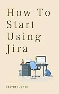 How To Start Using Jira