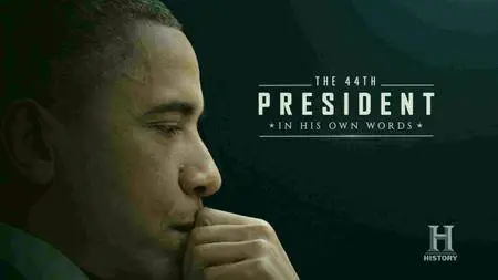 History Channel - The 44th President: In His Own Words (2017)