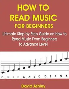 HOW TO READ MUSIC FOR BEGINNERS: ULTIMATE STEP BY STEP GUIDE ON HOW TO READ MUSIC