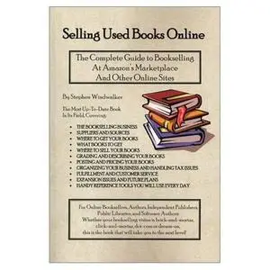 Selling Used Books Online: The Complete Guide to Bookselling at Amazon's Marketplace and Other Online Sites