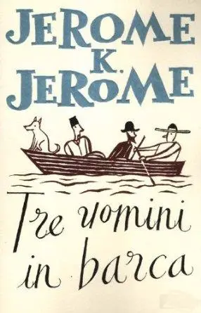 Tre uomini in barca (per non parlare del cane) by Jerome K. Jerome
