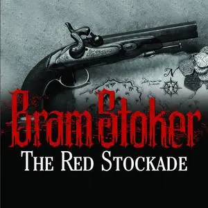 «The Red Stockade» by Bram Stoker