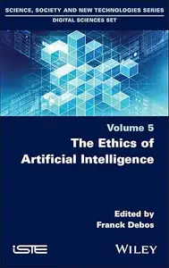 The Ethics of Artificial Intelligence, Volume 5