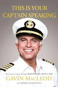 This Is Your Captain Speaking: My Fantastic Voyage Through Hollywood, Faith & Life