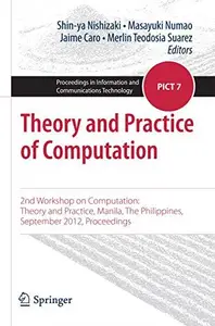 Theory and Practice of Computation: 2nd Workshop on Computation: Theory and Practice, Manila, The Philippines, September 2012,