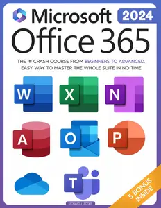 Microsoft Office 365 For Beginners: The 1# Crash Course From Beginners To Advanced.