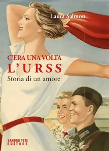 C'era una volta l'URSS. Storia di un amore - Laura Salmon