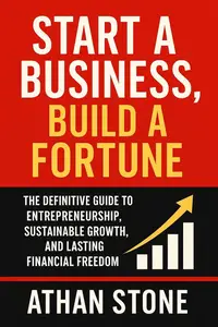 Start a Business, Build a Fortune