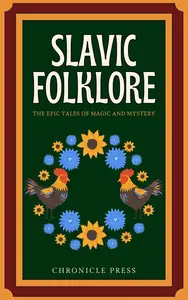 Slavic Folklore: The Epic Tales of Magic and Mystery