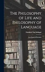 The Philosophy of Life and Philosophy of Language: In a Course of Lectures