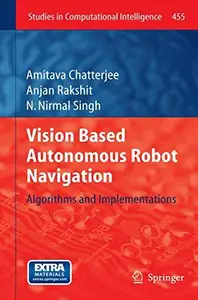 Vision Based Autonomous Robot Navigation: Algorithms and Implementations