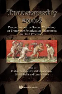 Transversity 2008: Proceedings of the Second Workshop on Transverse Polarization Phenomena in Hard Processes, Ferrar, Italy 28-