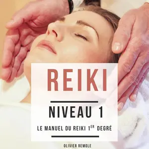 Olivier Remole, "Reiki niveau 1: Le manuel du Reiki 1er degré"