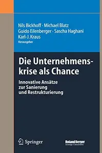 Die Unternehmenskrise als Chance: Innovative Ansätze zur Sanierung und Restrukturierung