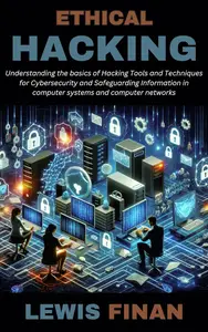 Ethical Hacking: Understanding the basics of Hacking Tools and Techniques