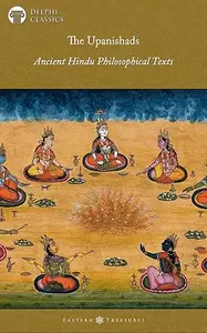The Upanishads - Ancient Hindu Philosophical Texts (Illustrated)