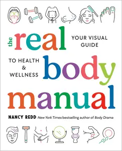 The Real Body Manual: Your Visual Guide to Health & Wellness