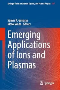 Emerging Applications of Ions and Plasmas