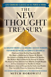 The New Thought Treasury: The Greatest Works of the Original Success Thinkers