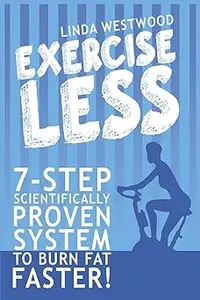 Exercise Less