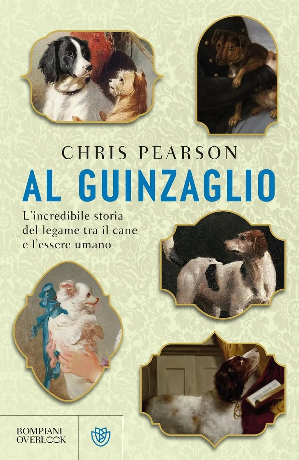 Chris Pearson - Al guinzaglio. L'incredibile storia del legame tra l'essere umano e il cane