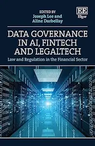 Data Governance in AI, FinTech and LegalTech: Law and Regulation in the Financial Sector