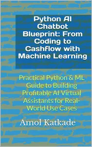 Python AI Chatbot Blueprint: From Coding to Cashflow with Machine Learning