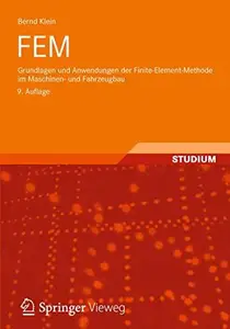 FEM: Grundlagen und Anwendungen der Finite-Element-Methode im Maschinen- und Fahrzeugbau