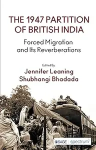 The 1947 Partition of British India: Forced Migration and Its Reverberations