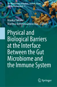 Physical and Biological Barriers at the Interface Between the Gut Microbiome and the Immune System