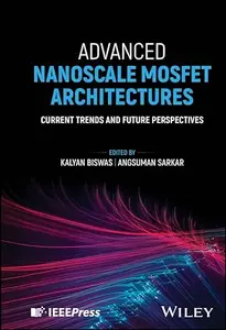 Advanced Nanoscale MOSFET Architectures: Current Trends and Future Perspectives