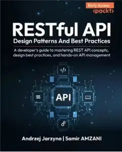 RESTful API Design Patterns and Best Practices (Early Access)