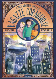 L'accademia delle ragazze coraggiose - Judith Rossell