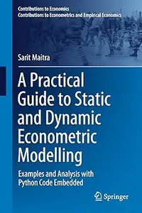 A Practical Guide to Static and Dynamic Econometric Modelling: Examples and Analysis with Python Code Embedded