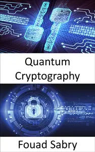 Quantum Cryptography: The world's superpowers are engaged in a race to develop quantum weapons, which would fundamentally