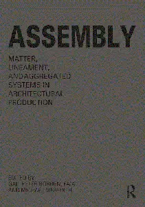 Assembly: Matter, Lineament, and Aggregated Systems in Architectural Production